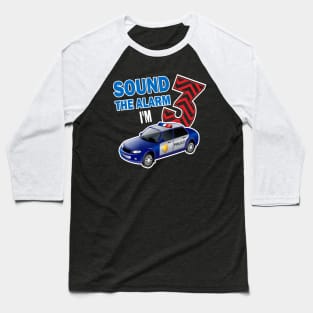 Sound the alarm I'm 3..3rd birthday gift Baseball T-Shirt